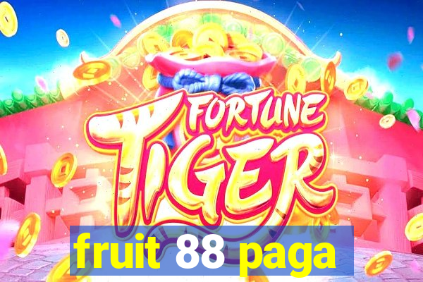 fruit 88 paga